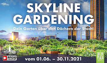 SKYLINE GARDENING – Dein Garten auf dem Dach des Skyline Plaza