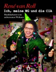 René van Roll: Ich, meine WG und die CIA