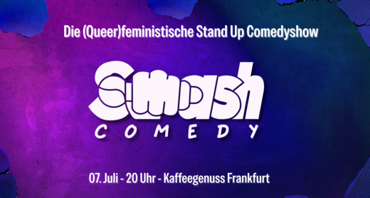 Smash Comedy - die queerfeministische Stand Up Show von Females, FLINTA*, Queers