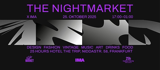 The Nightmarket x IMA x 25 Hours Hotel The Trip