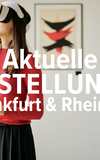 AUSSTELLUNGEN IN FRANKFURT & RHEIN-MAIN
