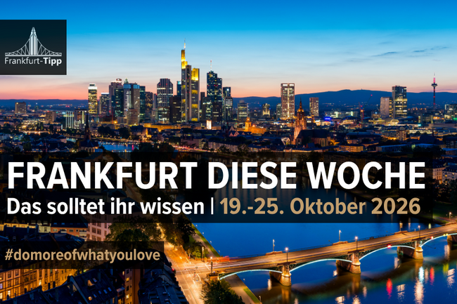 Frankfurt diese Woche: Das solltet ihr wissen | 19.–25. Oktober 2026