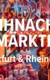 Die schönsten Weihnachtsmärkte in Frankfurt und Umgebung