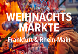 Die schönsten Weihnachtsmärkte in Frankfurt und Umgebung