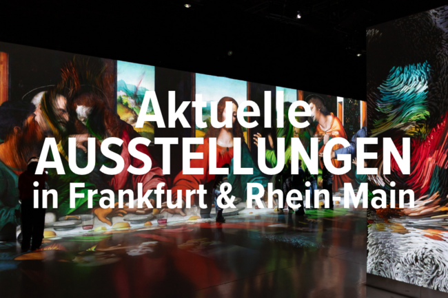 Ausstellungen in Frankfurt & Rhein-Main