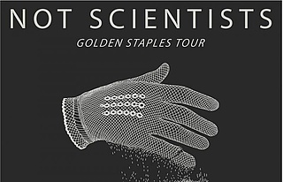 Not Scientists - Golden Staples Tour
