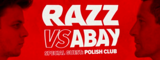 Razz vs Abay / Support: The Polish Club