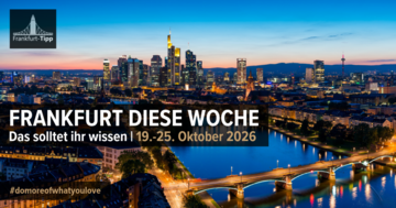 Frankfurt diese Woche: Das solltet ihr wissen | 19.–25. Oktober 2026