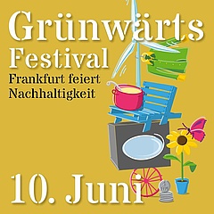 Das GRÜNWÄRTS Festival - Frankfurt feiert Nachhaltigkeit