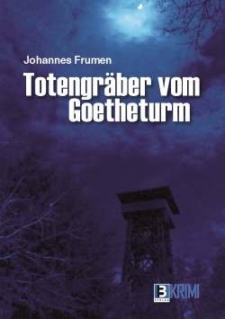 Totengräber vom Goetheturm B3 Verlag