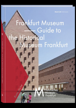 Frankfurt Museum - Guide to the Frankfurt Historical Museum Henrich Editionen