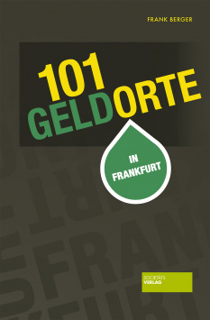 101 Money Places in Frankfurt Societäts Verlag