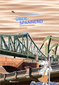 Spanning - Frankfurt bridges for children Antæusverlag