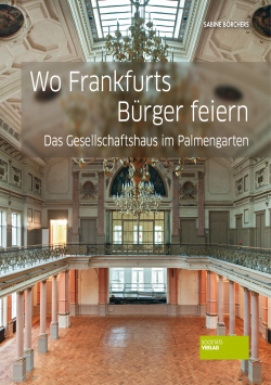 Where Frankfurt's citizens celebrate - The Gesellschaftshaus in the Palmengarten Societäts Verlag