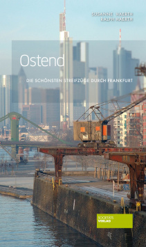 The most beautiful walks through Frankfurt - Ostend Societäts Verlag