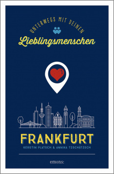 Frankfurt. Unterwegs mit deinen Lieblingsmenschen Emons Verlag