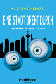 A city goes crazy - Frankfurt Short Stories mainbook